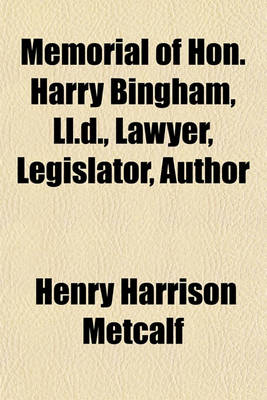 Book cover for Memorial of Hon. Harry Bingham, LL.D., Lawyer, Legislator, Author