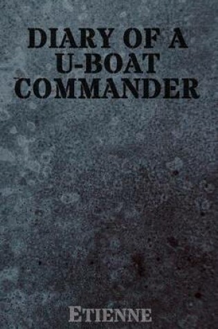 Cover of The Diary of a U-Boat Commander