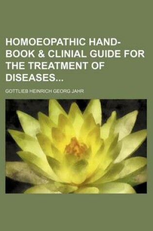 Cover of Homoeopathic Hand-Book & Clinial Guide for the Treatment of Diseases