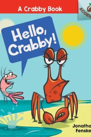 Cover of Hello, Crabby!: An Acorn Book (a Crabby Book #1)