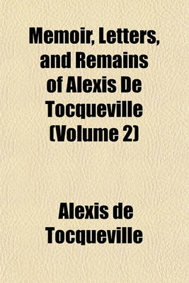 Book cover for Memoir, Letters, and Remains of Alexis de Tocqueville (Volume 2)