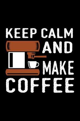 Book cover for Keep Calm And Make Coffee