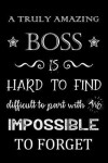 Book cover for A Truly Amazing Boss is Hard to Find - Difficult to Part With and Impossible to Forget