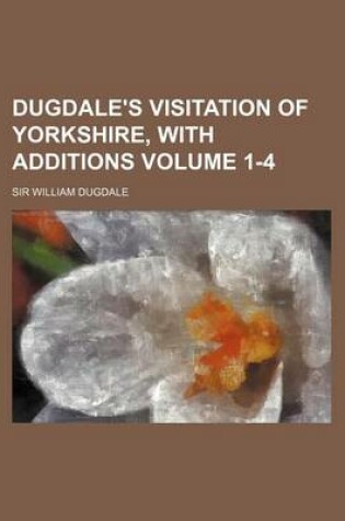 Cover of Dugdale's Visitation of Yorkshire, with Additions Volume 1-4