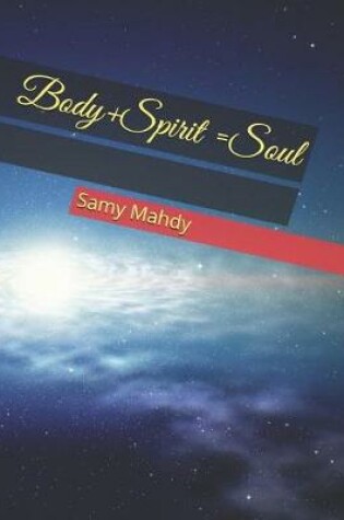 Cover of Body+Spirit =Soul