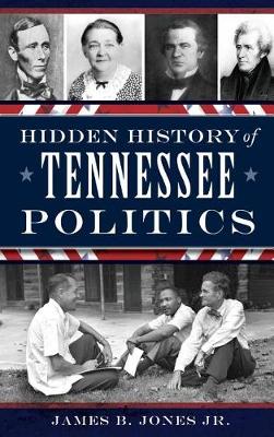 Book cover for Hidden History of Tennessee Politics