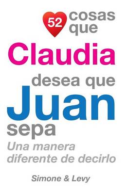 Cover of 52 Cosas Que Claudia Desea Que Juan Sepa