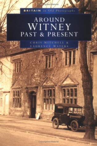 Cover of Around Witney Past and Present in Old Photographs