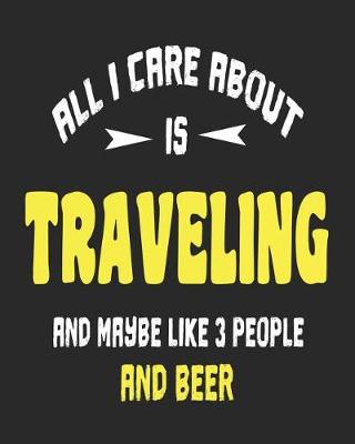 Book cover for All I Care About is Traveling and Maybe Like 3 People and Beer