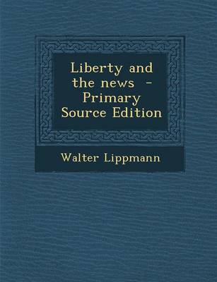 Book cover for Liberty and the News - Primary Source Edition