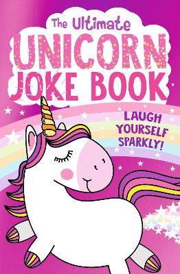 Book cover for The Ultimate Unicorn Joke Book