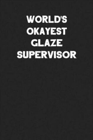 Cover of World's Okayest Glaze Supervisor