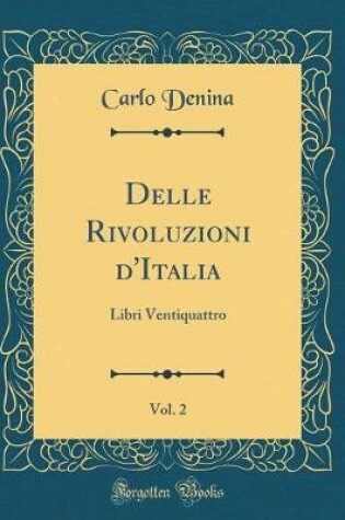 Cover of Delle Rivoluzioni d'Italia, Vol. 2