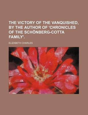 Book cover for The Victory of the Vanquished, by the Author of 'Chronicles of the Schonberg-Cotta Family'.