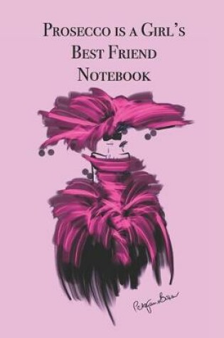 Cover of Prosecco is a Girl's Best Friend Notebook