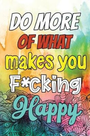 Cover of Do More of What makes you F*cking Happy
