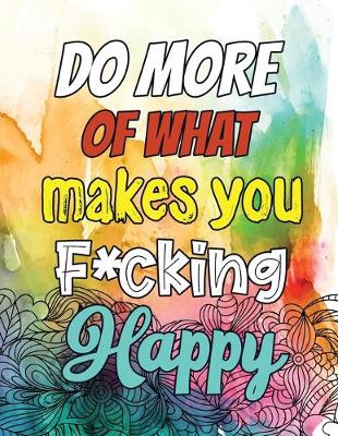 Book cover for Do More of What makes you F*cking Happy