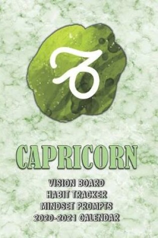 Cover of Capricorn . Vision Board . Habit Tracker . Mindset Prompts . 2020 - 2021 Calendar