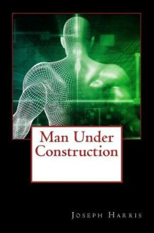 Cover of Man Under Construction
