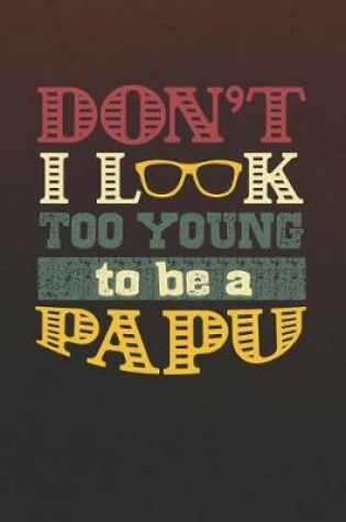 Cover of Don't I Look Too Young To Be A Papu