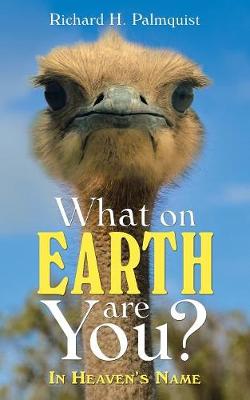 Book cover for What on Earth Are You?