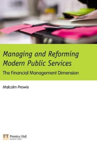 Cover of Managing and Reforming Modern Public Services:The Financial Management Dimension