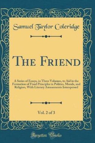 Cover of The Friend, Vol. 2 of 3