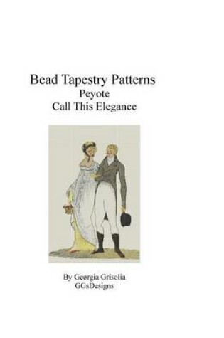 Cover of Bead Tapestry Patterns Peyote Call This Elegance