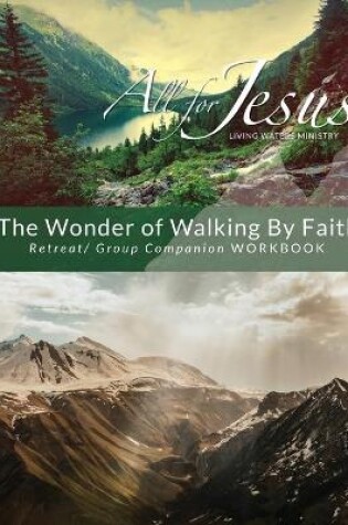 Cover of The Wonder of Walking by Faith - Retreat & Companion Workbook