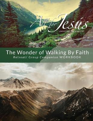 Book cover for The Wonder of Walking by Faith - Retreat & Companion Workbook