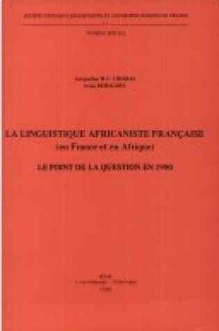 Cover of La Linguistique Africaniste Francaise (en France Et En Afrique). Le Point De La Question En 1979
