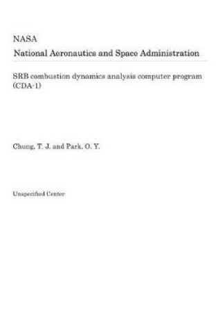 Cover of Srb Combustion Dynamics Analysis Computer Program (Cda-1)