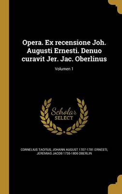 Book cover for Opera. Ex Recensione Joh. Augusti Ernesti. Denuo Curavit Jer. Jac. Oberlinus; Volumen 1