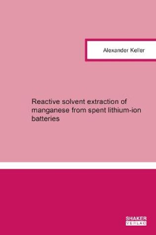 Cover of Reactive solvent extraction of manganese from spent lithium-ion batteries