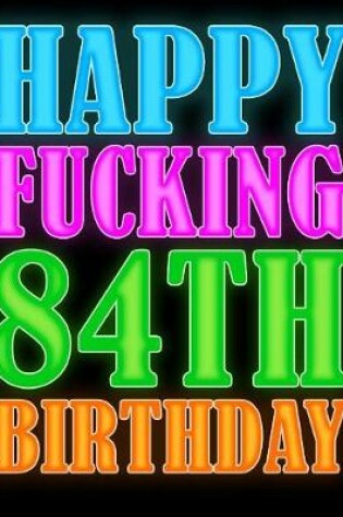 Cover of Happy Fucking 84th Birthday