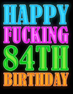 Book cover for Happy Fucking 84th Birthday