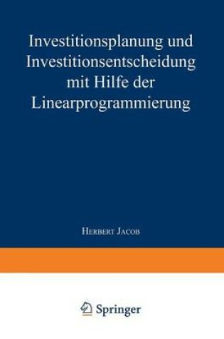 Cover of Investitionsplanung und Investitionsentscheidung mit Hilfe der Linearprogrammierung