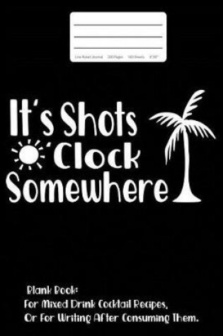 Cover of It's Shots O'Clock Somewhere