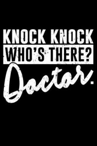 Cover of Knock Knock Who's There? Doctor.