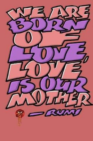 Cover of We Are Born of Love Love Is Our Mother