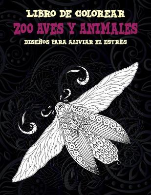Book cover for Zoo Aves y Animales - Libro de colorear - Disenos para aliviar el estres