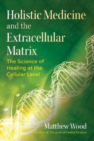 Cover of Holistic Medicine and the Extracellular Matrix