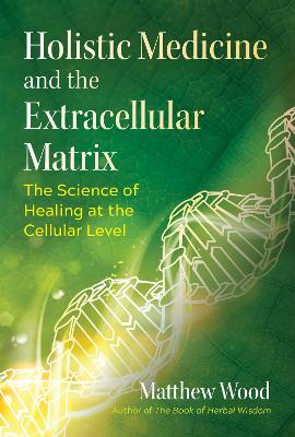 Book cover for Holistic Medicine and the Extracellular Matrix