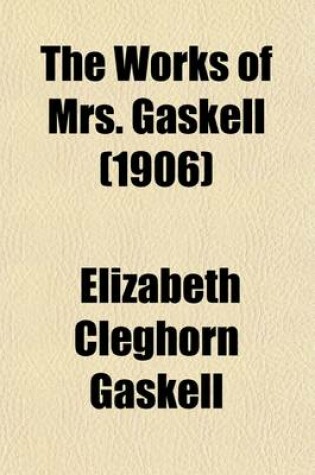 Cover of The Works of Mrs. Gaskell (Volume 6); Sylvia's Lovers, Etc
