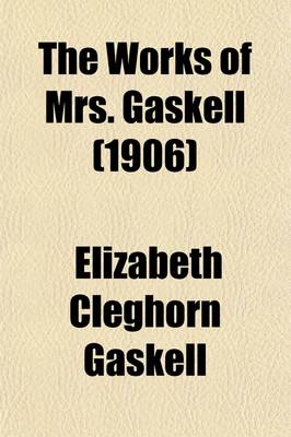 Book cover for The Works of Mrs. Gaskell (Volume 6); Sylvia's Lovers, Etc