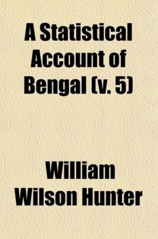 Cover of A Statistical Account of Bengal (Volume 5)