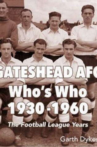 Cover of Gateshead AFC Who's Who 1930-1960