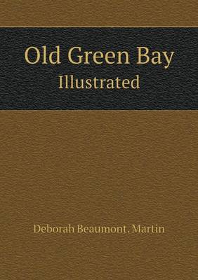 Book cover for Old Green Bay Illustrated