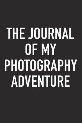 Cover of The Journal of My Photography Adventure