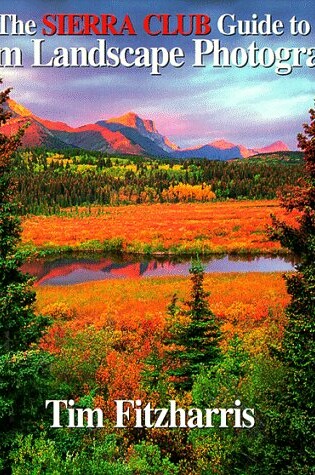 Cover of The Sierra Club Guide to 35 Mm Landscape Photography